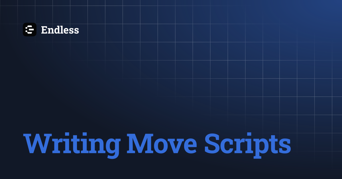 Writing Move Scripts | Endless