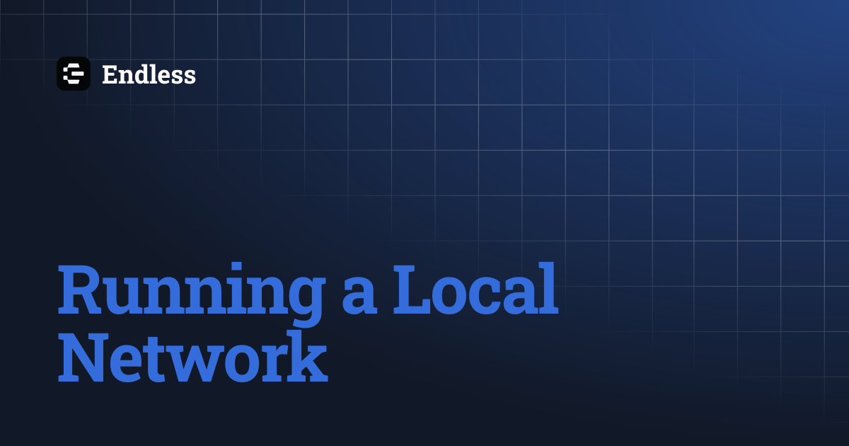 Running a Local Network | Endless