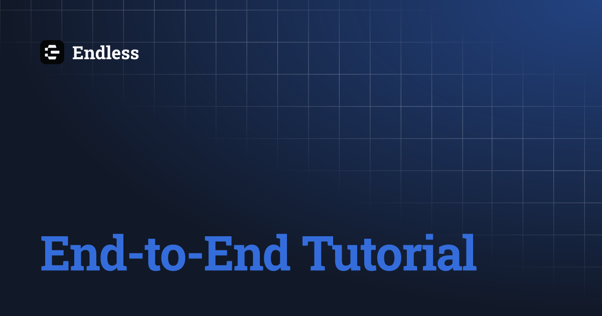 End-to-End Tutorial | Endless