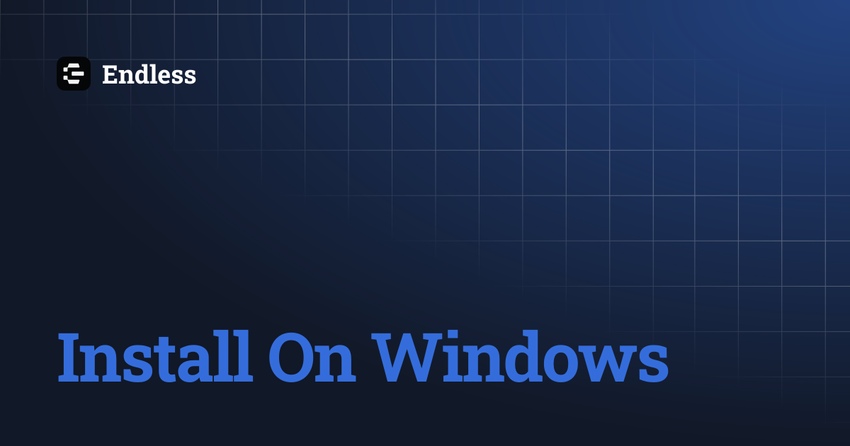 Install On Windows | Endless